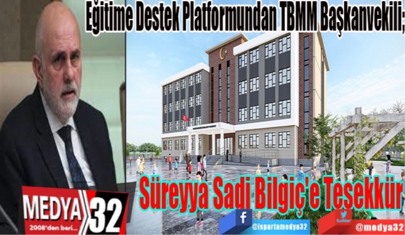 Eğitime Destek Platformundan TBMM Başkanvekili; 
Süreyya 
Sadi Bilgiç