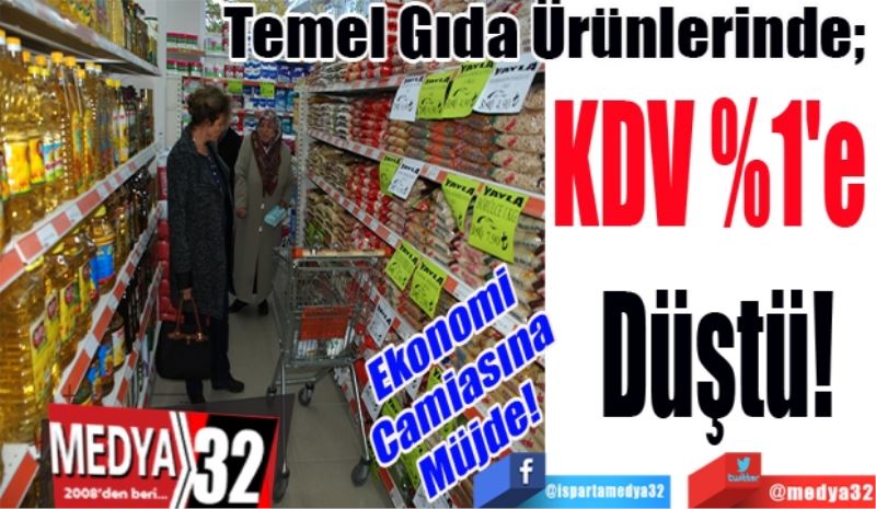 Ekonomi 
Camiasına
Müjde! 
Temel Gıda Ürünlerinde; 
KDV %1