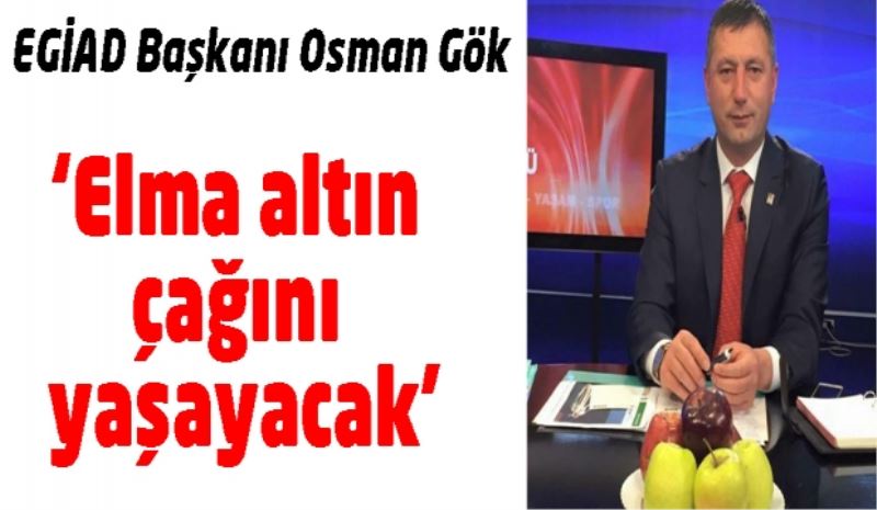 ‘Elma altın çağını yaşayacak’