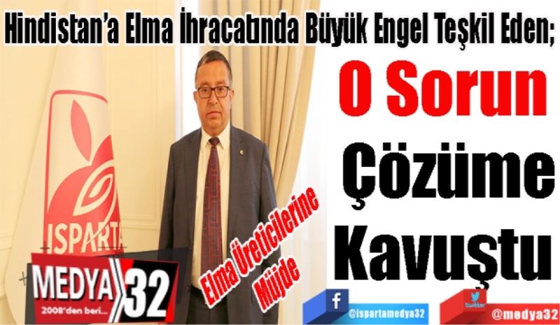 Elma Üreticilerine Müjde
Hindistan’a Elma İhracatında Büyük Engel Teşkil Eden; 
O Sorun 
Çözüme
Kavuştu 
