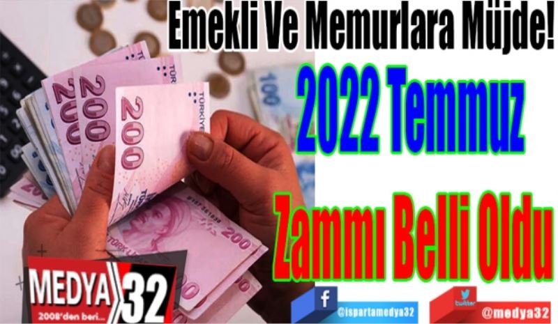 Emekli Ve Memurlara Müjde! 
2022 Temmuz 
Zammı Belli Oldu
