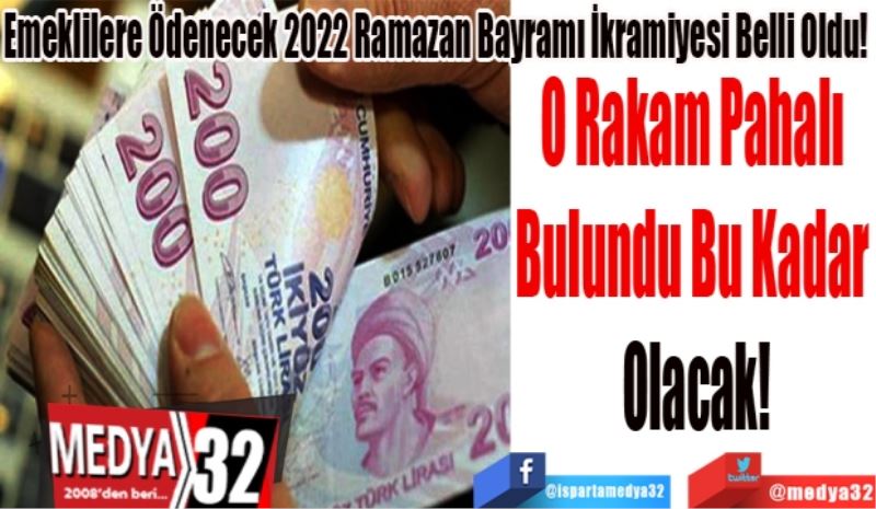 Emeklilere Ödenecek 2022 Ramazan Bayramı İkramiyesi Belli Oldu! 
O Rakam Pahalı 
Bulundu Bu Kadar 
Olacak!
