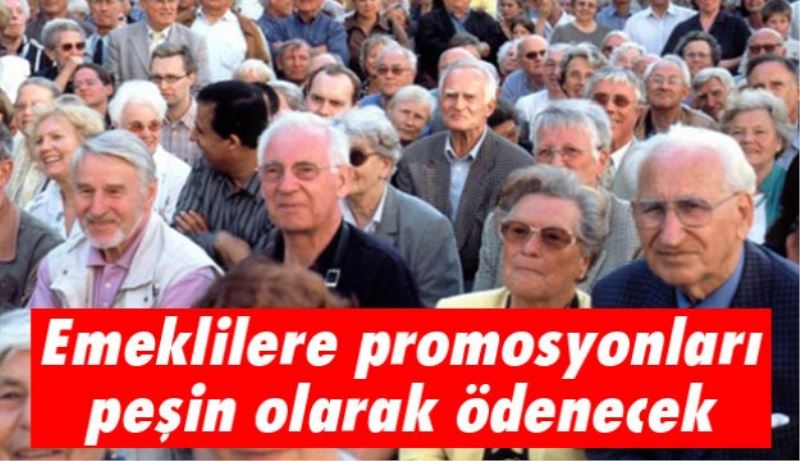 Emeklilere promosyonları peşin ödenecek