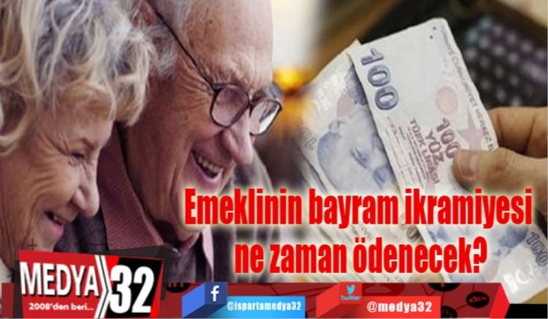 Emeklinin bayram ikramiyesi ne zaman ödenecek?