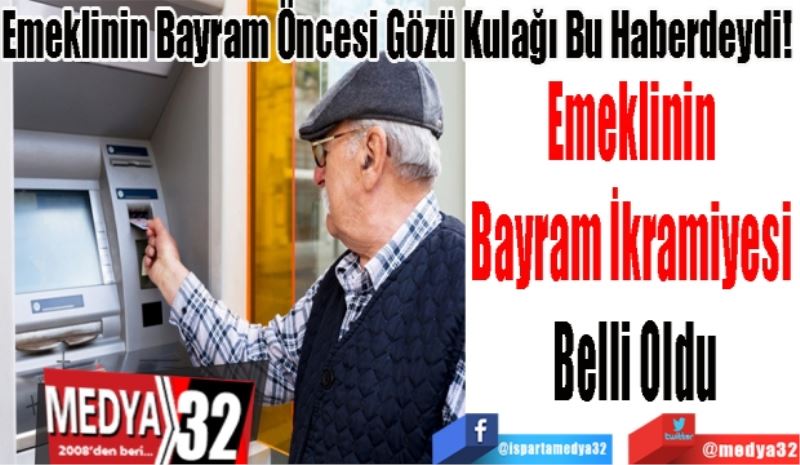 Emeklinin Bayram Öncesi Gözü Kulağı Bu Haberdeydi! 
Emeklinin 
Bayram İkramiyesi 
Belli Oldu
