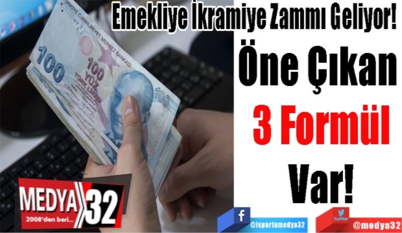 Emekliye İkramiye Zammı Geliyor! 
Öne Çıkan 
3 Formül
Var 
