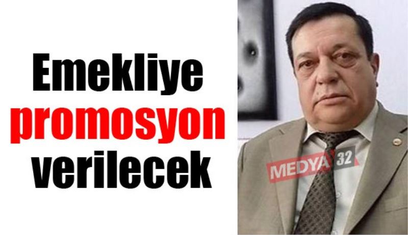 Emekliye promosyon verilecek