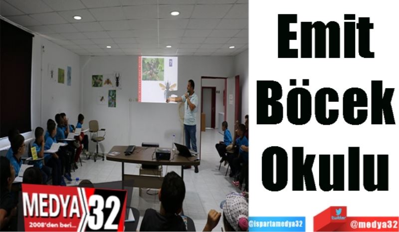 Emit 
Böcek 
Okulu 
