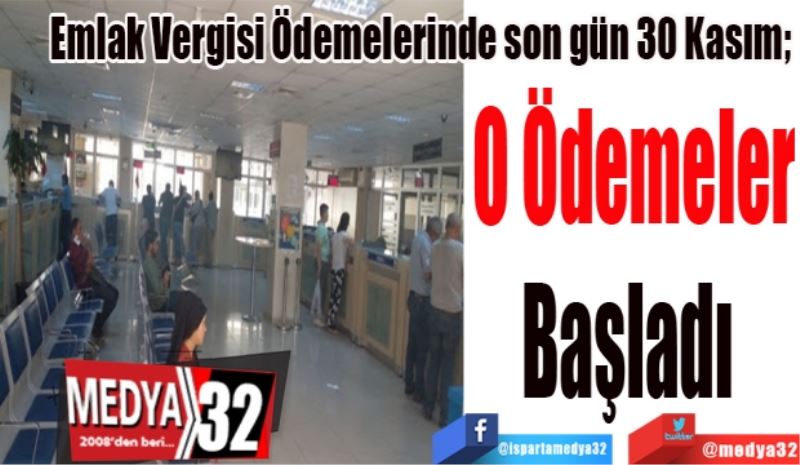 Emlak Vergisi Ödemelerinde son gün 30 Kasım; 
O Ödemeler
Başladı 
