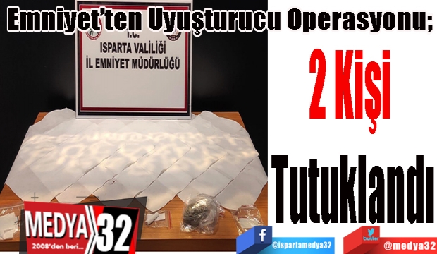 Emniyet’ten Uyuşturucu Operasyonu; 
2 Kişi 
Tutuklandı
