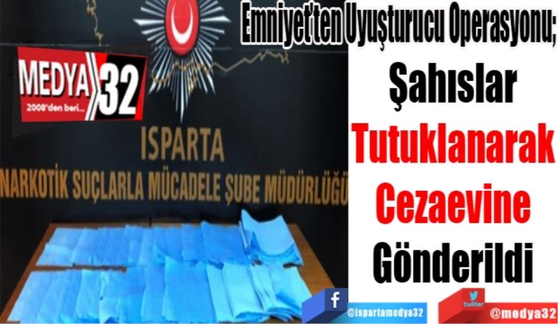 Emniyet’ten Uyuşturucu Operasyonu; 
Şahıslar 
Tutuklanarak 
Cezaevine 
Gönderildi 
