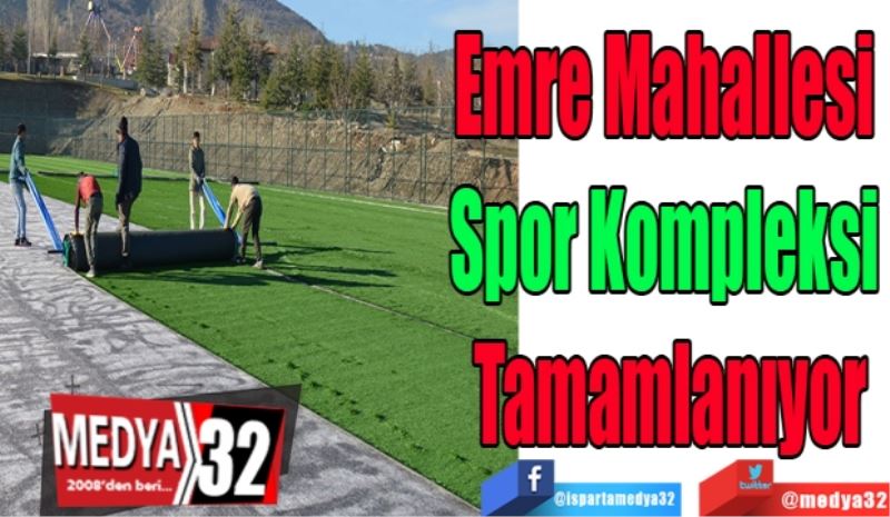 Emre Mahallesi 
Spor Kompleksi 
Tamamlanıyor
