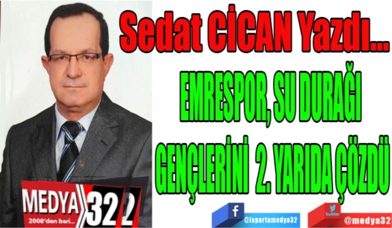 EMRESPOR, SU DURAĞI 
GENÇLERİNİ  2. YARIDA ÇÖZDÜ

