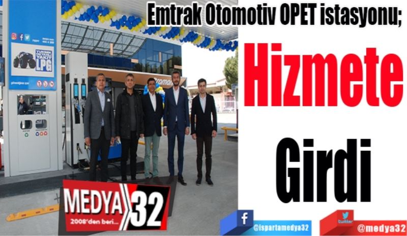 Emtrak Otomotiv OPET istasyonu; 
Hizmete
Girdi
