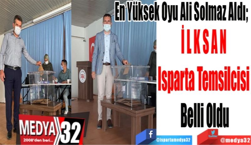 En Yüksek Oyu Ali Solmaz Aldı; 
İLKSAN 
Isparta Temsilcisi 
Belli Oldu 
