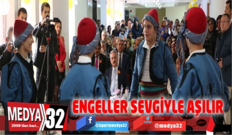 ENGELLER SEVGİYLE AŞILIR