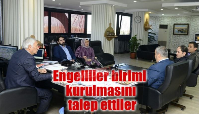 Engelliler birimi kurulmasını talep ettiler