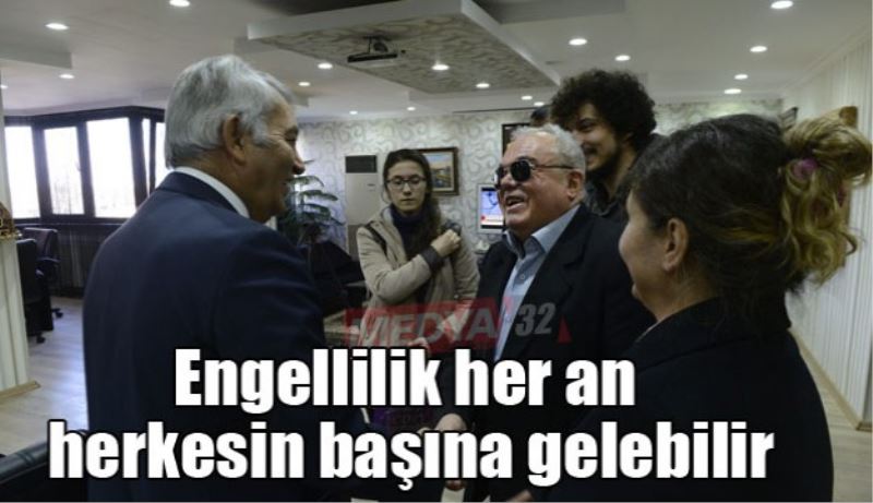 Engellilik her an herkesin başına gelebilir