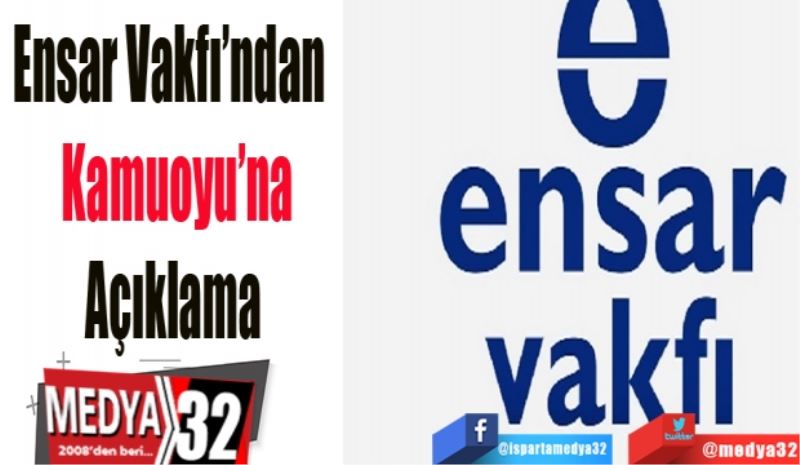  Ensar Vakfı’ndan  
Kamuoyu’na
Açıklama 

