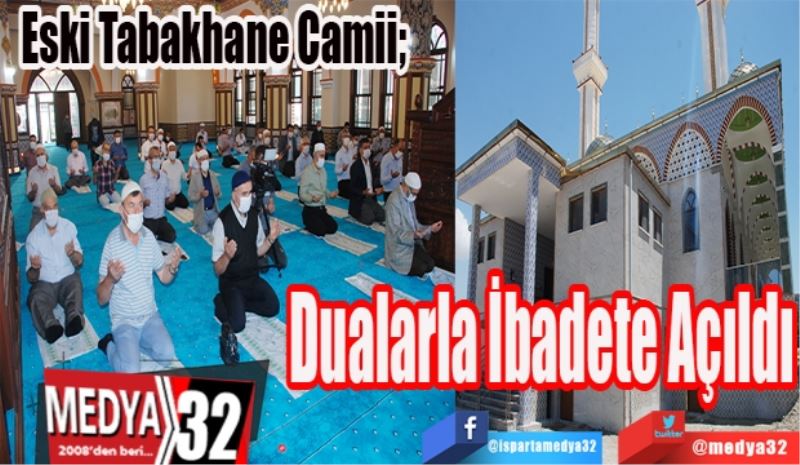 Eski Tabakhane Camii; 
Dualarla
İbadete
Açıldı
