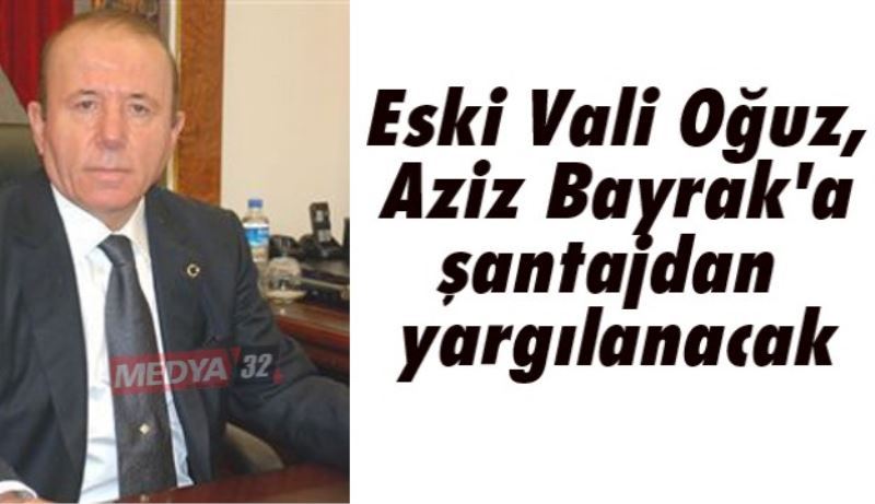 Eski Vali Oğuz, Aziz Bayrak