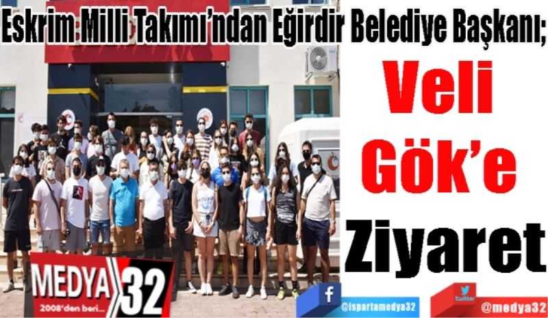 Eskrim Milli Takımı’ndan Eğirdir Belediye Başkanı
Veli 
Gök’e 
Ziyaret 
