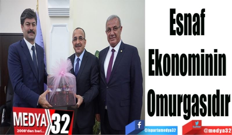 Esnaf 
Ekonominin 
Omurgasıdır
