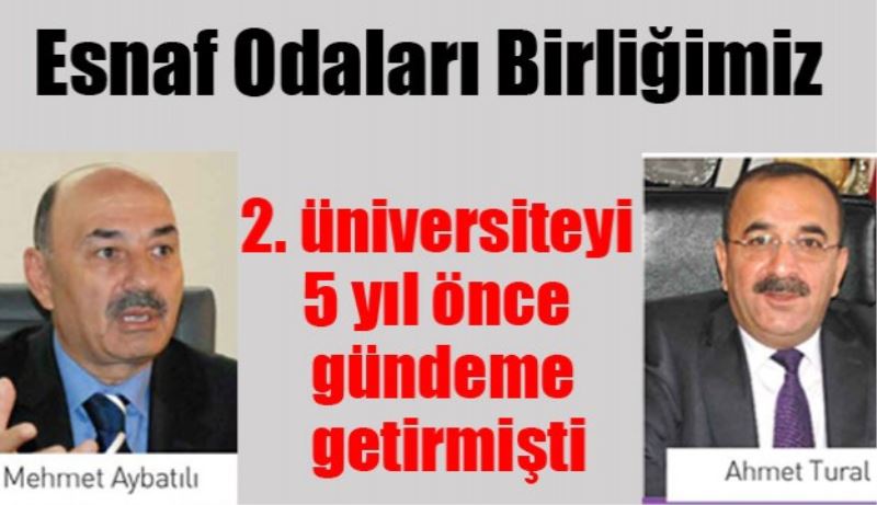 Esnaf Odaları Birliğimiz, 2. üniversiteyi 5 yıl önce gündeme getirmişti