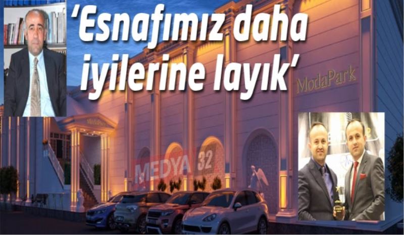 ‘Esnafımız daha iyilerine layık’ 