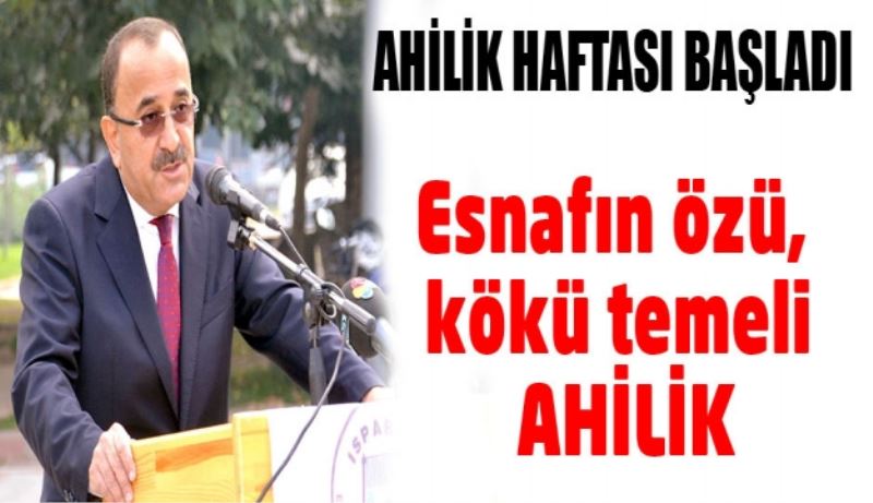 Esnafın özü, kökü temeli AHİLİK