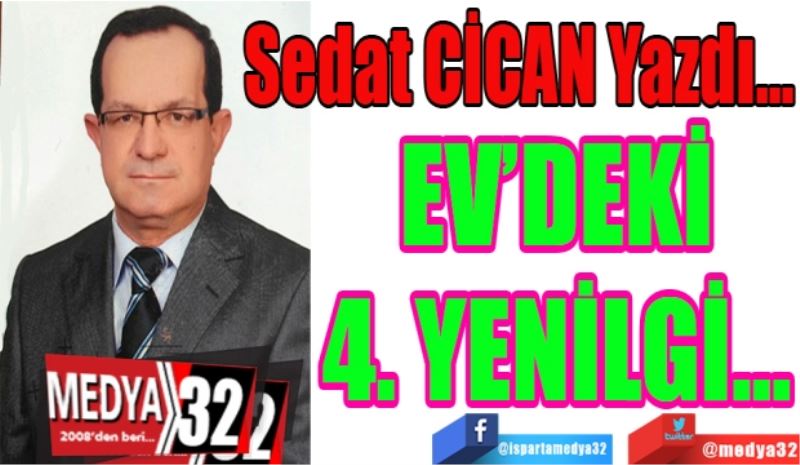 EV’DEKİ 4. YENİLGİ… 