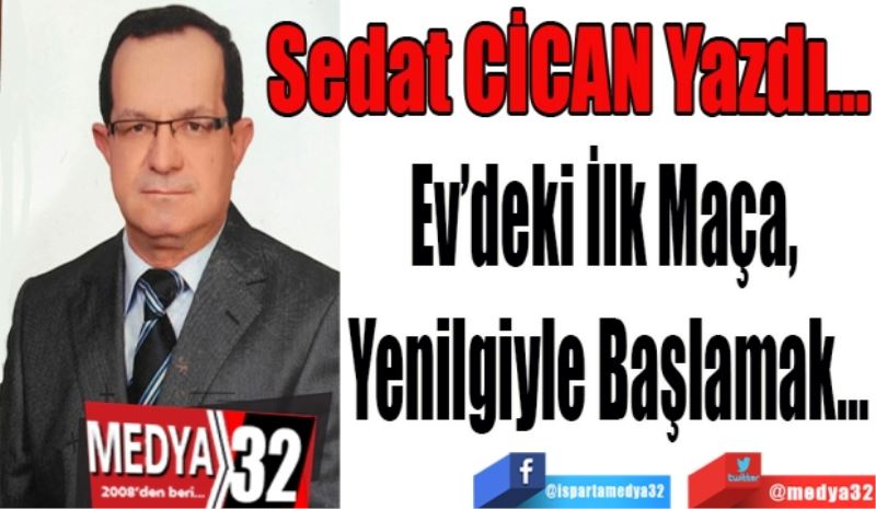 Ev’deki İlk Maça, 
Yenilgiyle Başlamak…
