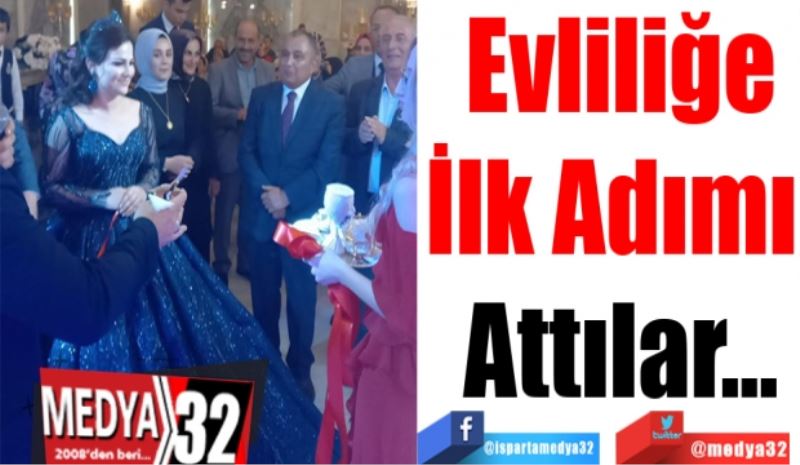 Evliliğe
İlk Adımı 
Attılar…
