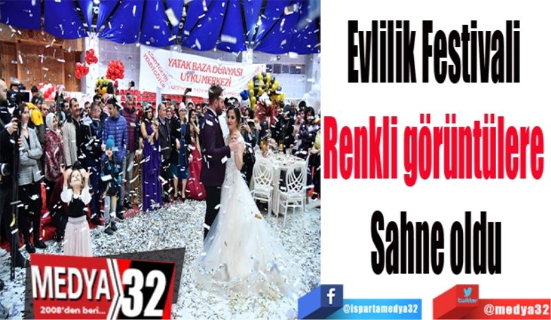 Evlilik Festivali 
Renkli görüntülere 
Sahne oldu
