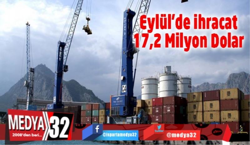 Eylül’de ihracat 17,2 Milyon Dolar 