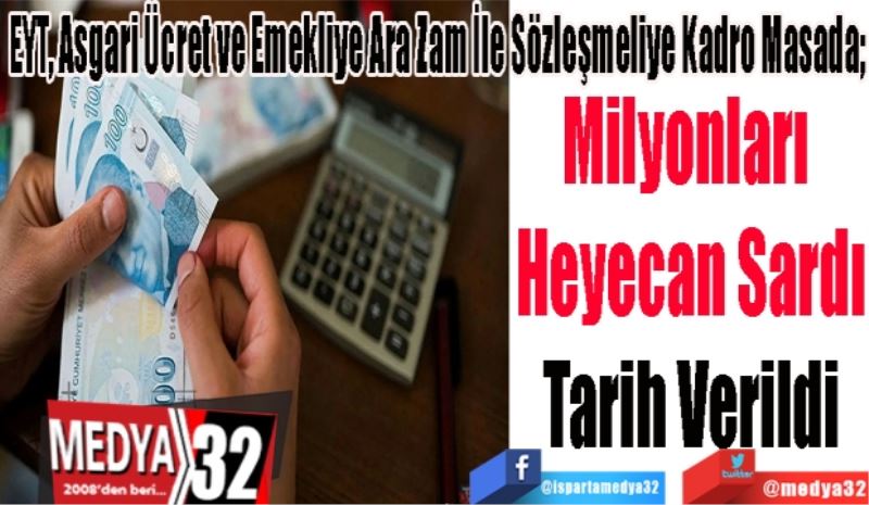 EYT, Asgari Ücret ve Emekliye Ara Zam İle Sözleşmeliye Kadro Masada;  Milyonları 
Heyecan Sardı
Tarih Verildi
