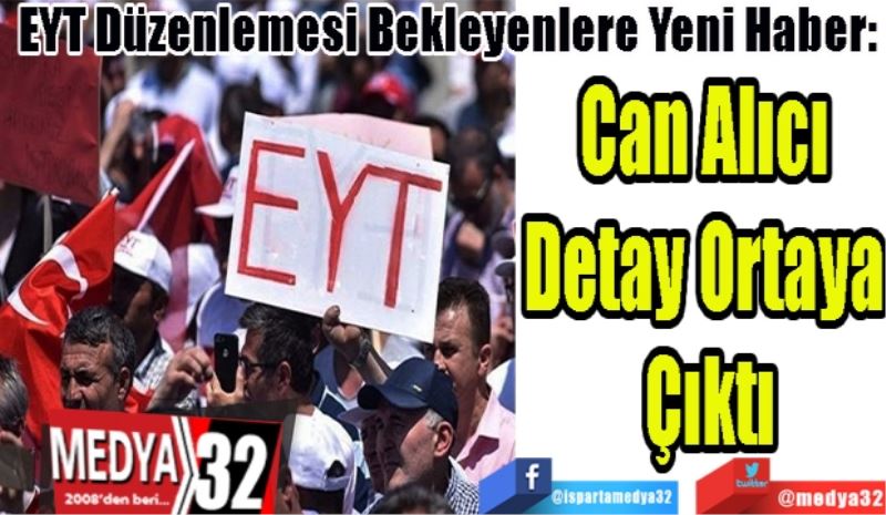 EYT Düzenlemesi Bekleyenlere Yeni Haber: 
Can Alıcı 
Detay Ortaya 
Çıktı
