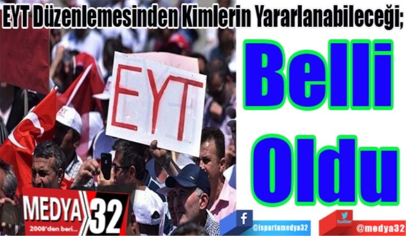 EYT Düzenlemesinden Kimlerin Yararlanabileceği; 
Belli 
Oldu
