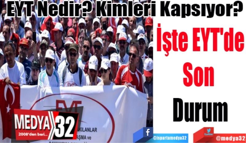 EYT Nedir? Kimleri Kapsıyor? 
EYT
