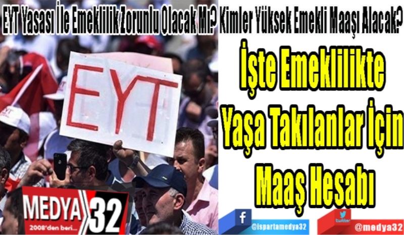 EYT Yasası İle Emeklilik Zorunlu Olacak Mı? Kimler Yüksek Emekli Maaşı Alacak?
İşte Emeklilikte 
Yaşa Takılanlar İçin 
Maaş Hesabı
