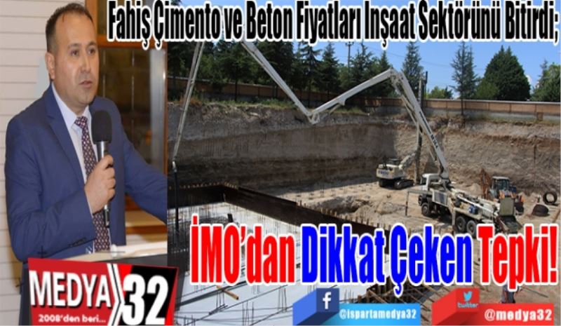 Fahiş Çimento ve Beton Fiyatları İnşaat Sektörünü Bitirdi; 
İMO’dan 
Dikkat Çeken 
Tepki!
