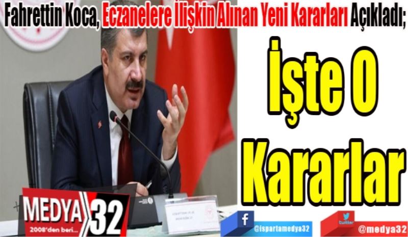 Fahrettin Koca, Eczanelere İlişkin Alınan Yeni Kararları Açıkladı; 
İşte O
Kararlar
