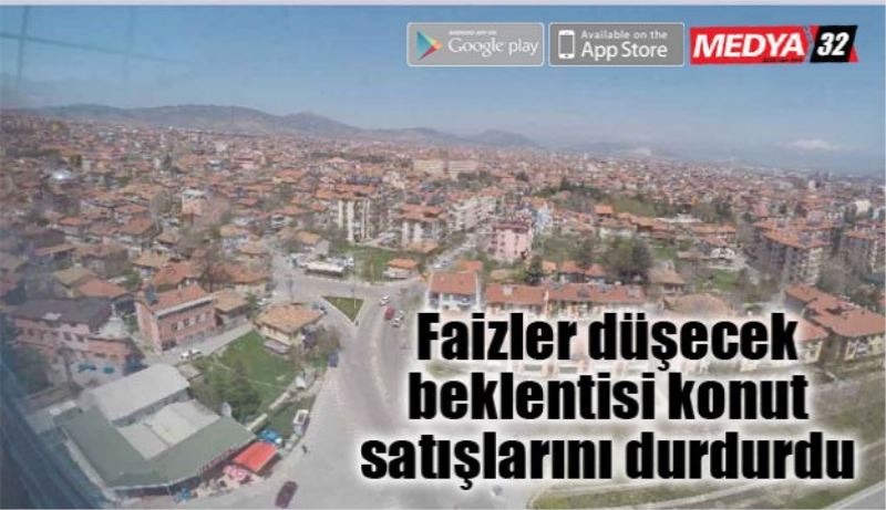 Faizler düşecek beklentisi konut satışlarını durdurdu