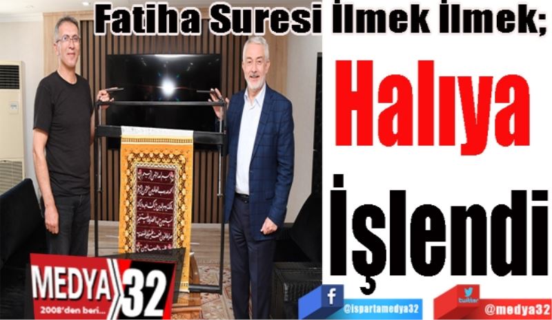Fatiha Suresi İlmek İlmek; 
Halıya 
İşlendi 
