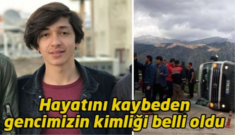 Feci kazada hayatını kaybeden gencin kimliği belli oldu