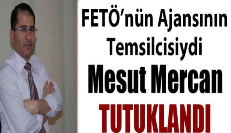 FETÖ’nün ajansının temsilcisi tutuklandı