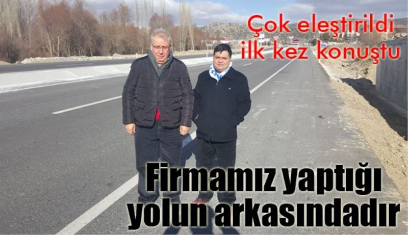 Firmamız yaptığı yolun arkasındadır
