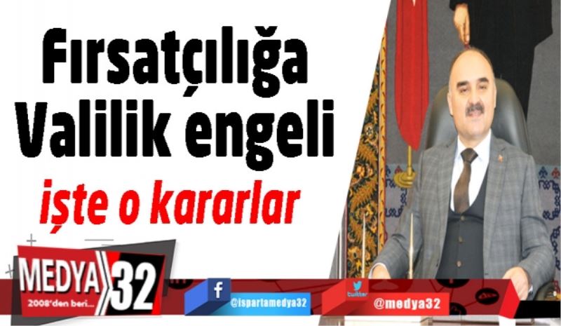 Fırsatçılığa Valilik engeli 