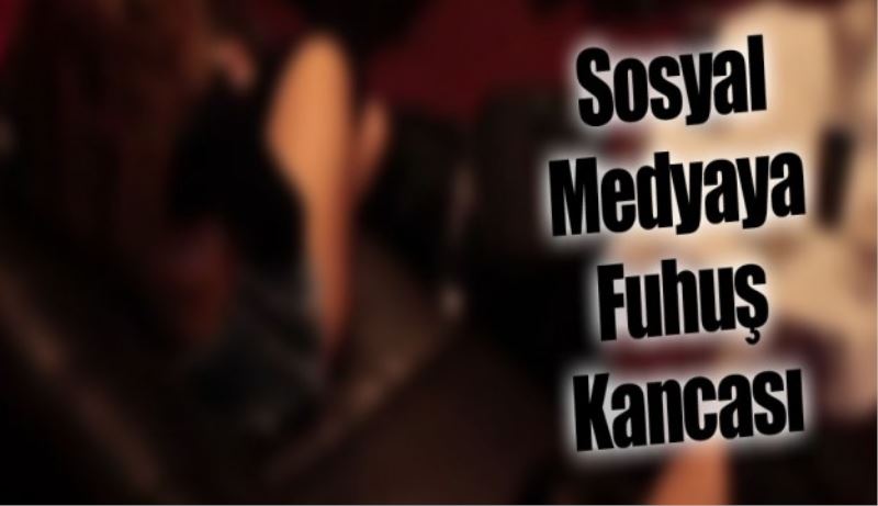 Fuhuş için sosyal medyayı kullanıyorlar