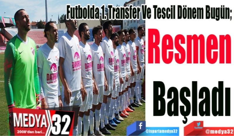 Futbolda 1. Transfer ve Tescil Dönemi Bugün; 
Resmen 
Başladı
